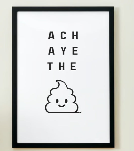 Toilet Humour  - Ach Aye The Poo A4 print