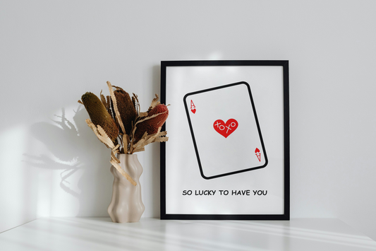 So Lucky to Have You - Ace of Hearts A4 Print